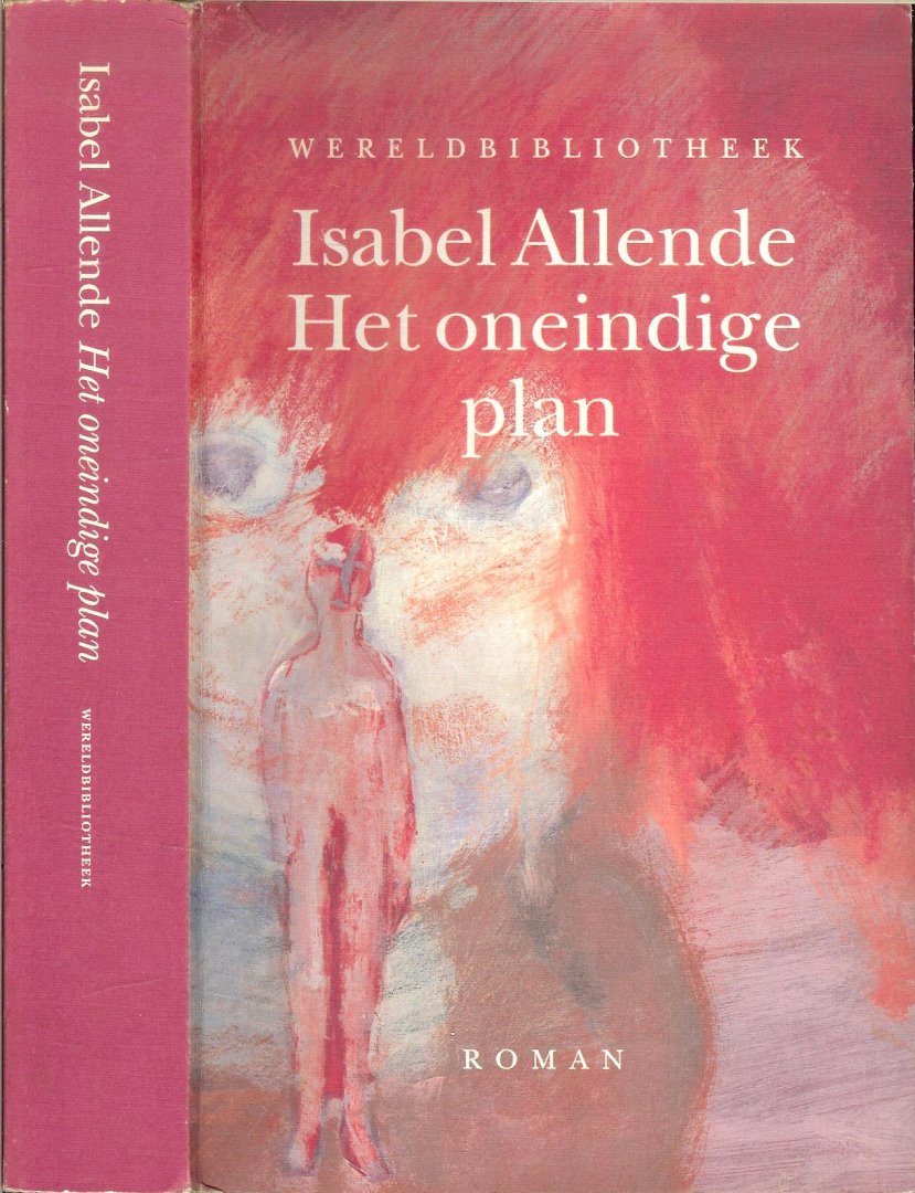 Allende, Isabel Vertaald uit het Spaans  door Arie Boon - Het oneindige plan .. Vertelt  de geschiedenis van Gregory , Een levenslustige Noordamerikaan
