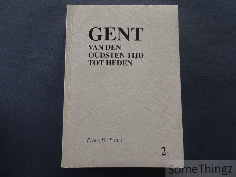 Potter, Frans De. - Gent van den Oudsten Tijd tot Heden 2 1. Geschiedkundige beschrijving der stad.