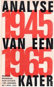 jan Kassies, Fenna van den Burg, Heinz Neudecker,  Dr.O Noordenbos e.a. - Analyse van een kater 1945-1965.