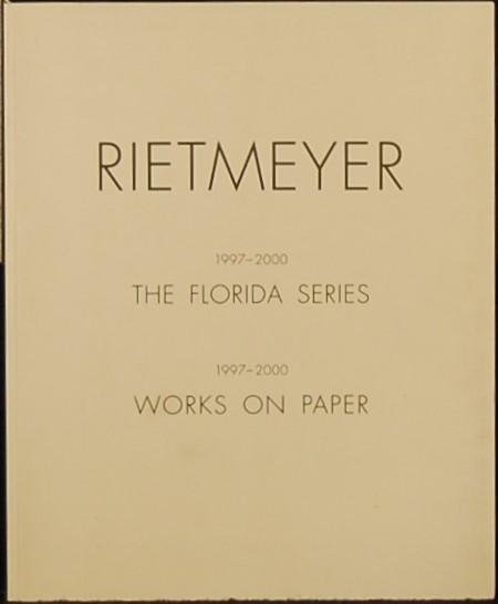 - - Rietmeyer. 1997-2000. The Florida Series. Works on paper