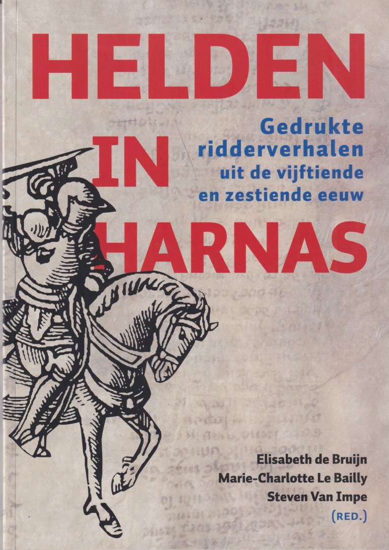 Bruijn, Elisabeth de - Helden in harnas: Gedrukte ridderverhalen uit de vijftiende en zestiende eeuw