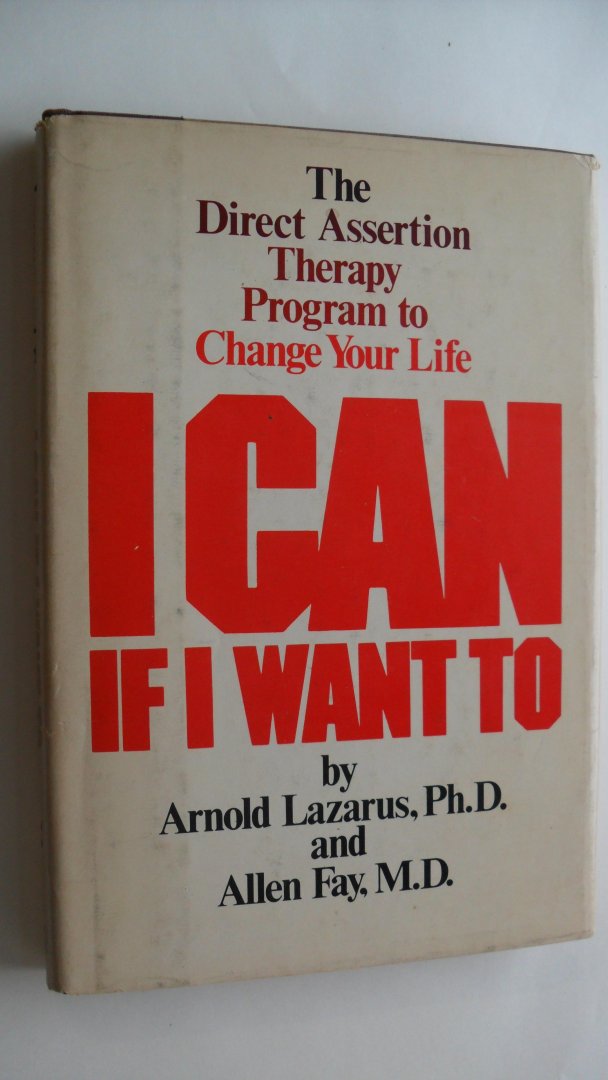 Lazarus Arnold & Allen Fay - The Direct Assertion Therapy Program to Change Your Life - I can if i want to-