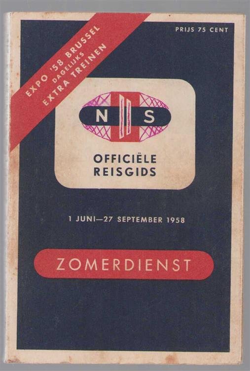 Nederlandse Spoorwegen. - Officiële reisgids : zomerdienst 1 Juni - 27 September 1958 (expo '58 Brussel dagelijks extra treinen)