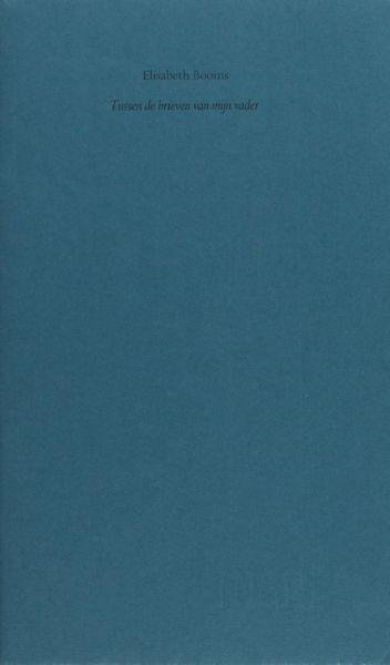 Booms, Elisabeth. - Tussen de brieven van mijn vader.