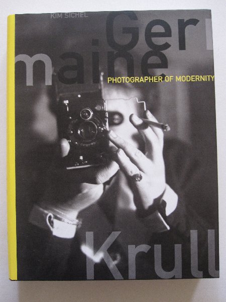 Germaine Krull / Kim Sichel - Germaine Krull - Photographer of Modernity