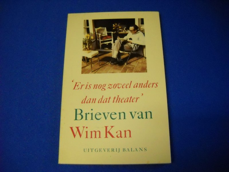 Kan, Wim - Brieven van Wim Kan, Er is nog zoveel anders dan dat theater,