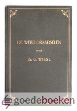 Wisse, Ds. G. - De wereldraadselen --- (Contra Haeckel) een boek inzonderheid voor ongeloovigen en twijfelaars