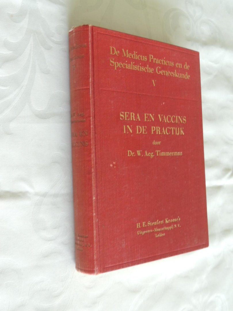 Timmerman, W. Aeg.. - Hannema L.S. - De Medicus Practicus en de Specialistische Geneeskunde / Deel 5 / Sera en vaccins in de practijk.