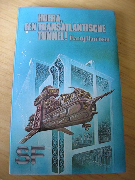 Harrison, Harry vert. Neehus,Rie - Hoera, een transatlantische tunnel