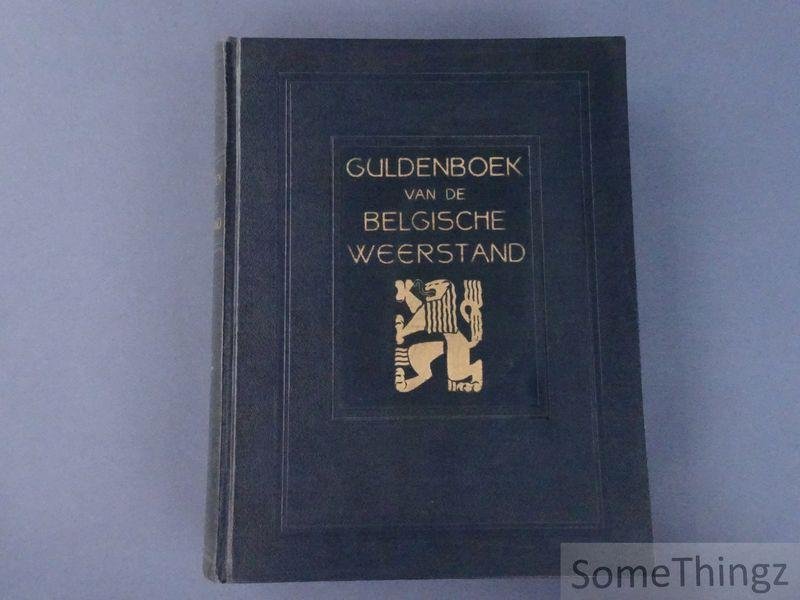 Commissie voor de Historiek van de Weerstand. - Guldenboek van de Belgische Weerstand. [Luxe-uitvoering.]