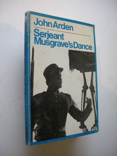 Arden, John - Serjeant Musgrave's Dance. An un-historical parable