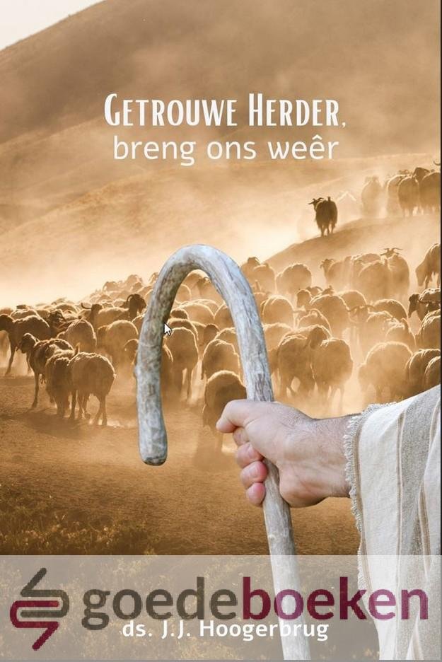 Hoogerbrug, Ds. J.J. - Getrouwe Herder, breng ons weer *nieuw* --- De adventsboodschap van de profeet Micha