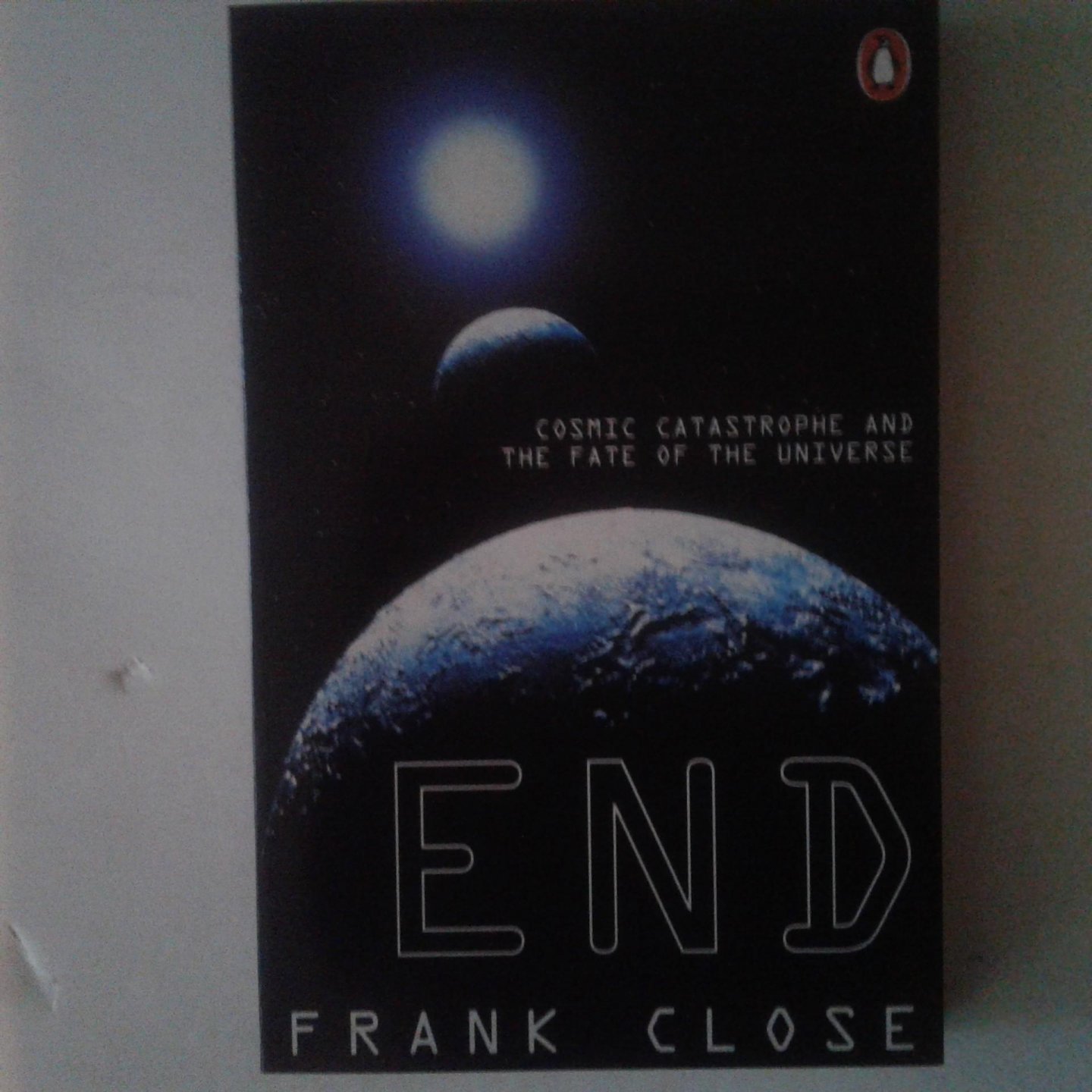 Close, Frank - End ; Cosmic Catastrophe and the Fatevof the Universe