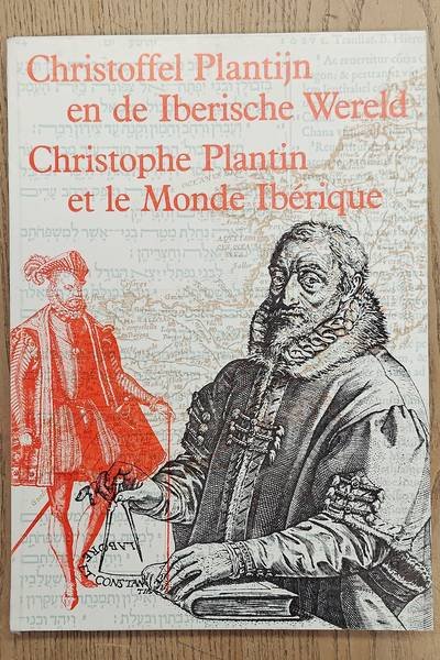 PLANTIJN - DEPAUW, C. & L. VOET , ET AL. - Christoffel Plantijn en de Iberische Wereld. Christophe Plantin et le Monde Iberique.