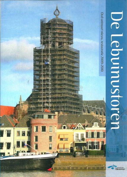 Augustus, Bert, (e.a.) - De Lebuinustoren. Oud ontmoet nieuw, restauratie 2009-2010 Gemeente Deventer
