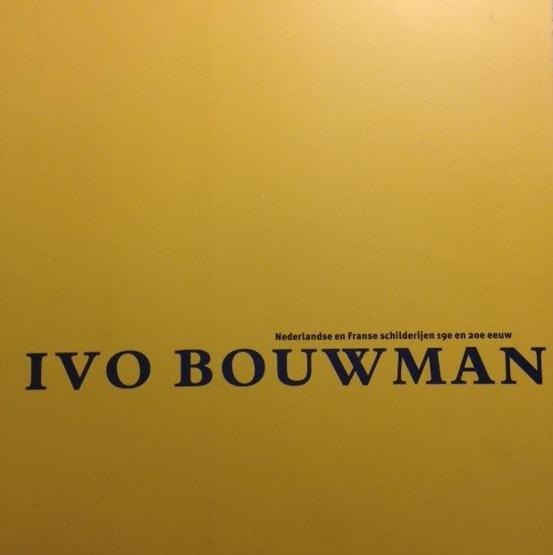 Bouwman, Ivo - Nederlandse en Franse schilderijen 19e en 20e eeuw. Najaarstentoonstelling 1996