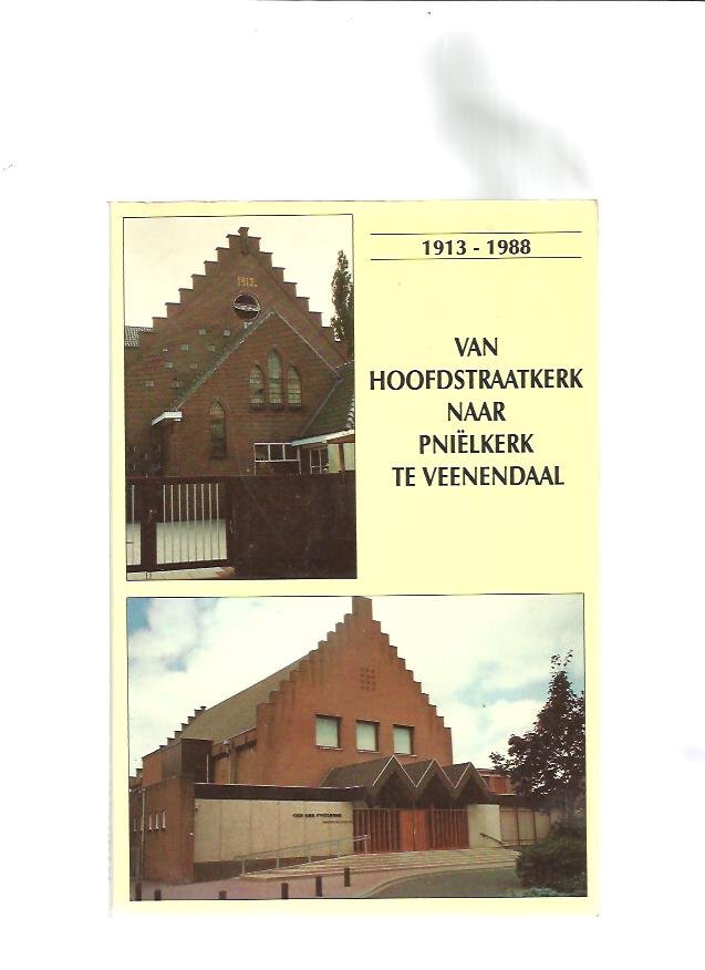 Ginkel, K. van - Van hoofdstraatkerk naar Pnielkerk Veenendaal / 1913-1988