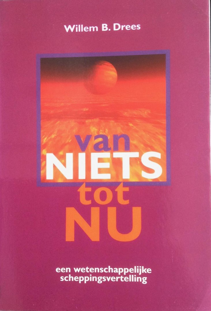 Drees, Willem B. - Van niets tot nu