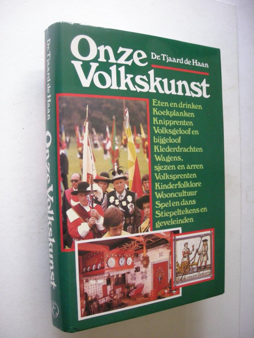 Haan, Dr. Tjaard de - Onze volkskunst. Eten en drinken, koekplanken, knipprenten etc.