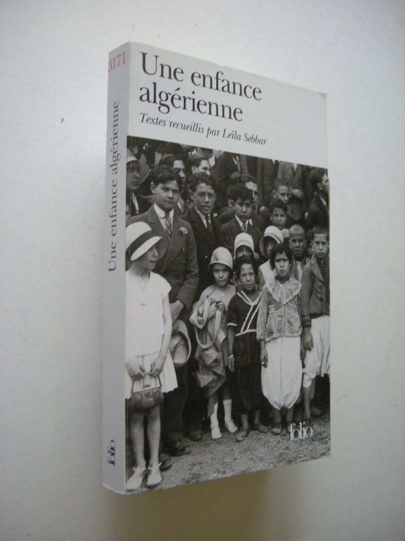 Sebbar, Leila (textes recueillis de Alloula et 15 autres ecrivains algeriens) - Une enfance algerienne