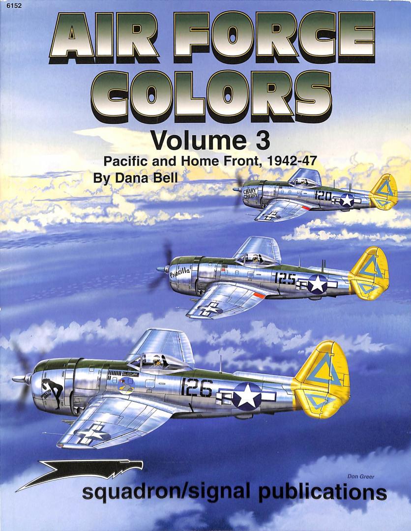 Bell, Dana - Air force colors. Volume 3. Pacific and Home Front, 1942-47