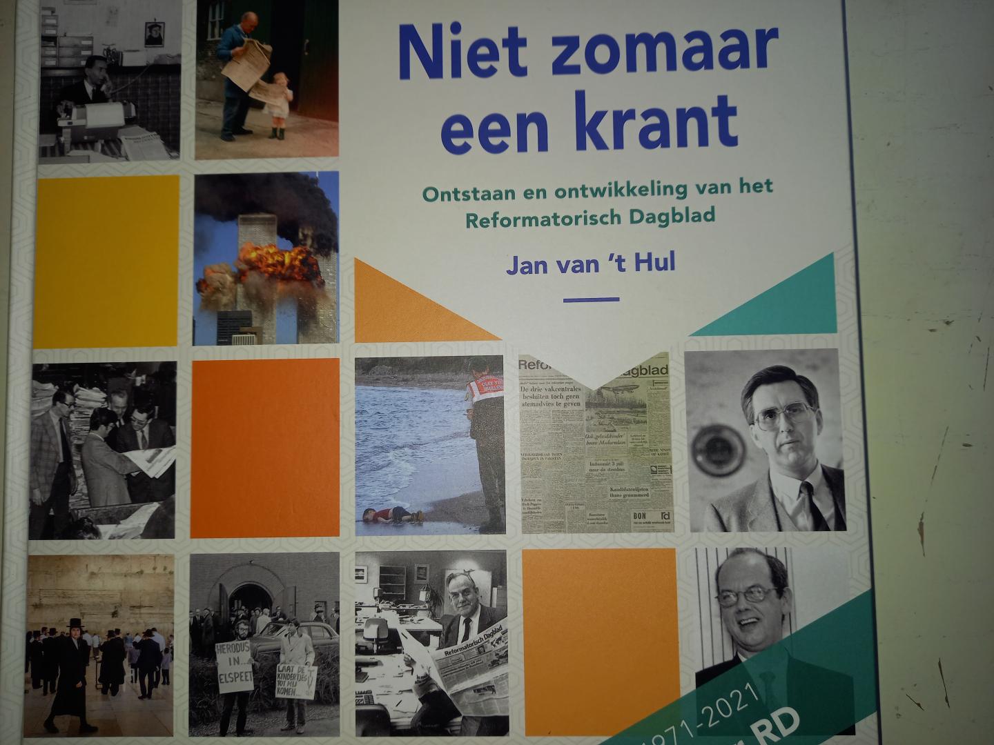 Van 't Hul, Jan - Nier zomaar een krant -(Ontstaan en ontwikkeling van het Reformatorisch Dagblad 1971-2001)