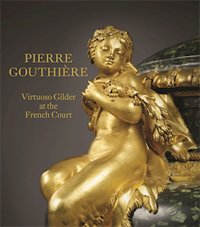 Vignon,  Charlotte & Christian Boulez & Anne Forray-Carlier & Joseph Godia & Helen Jacobsen &  Luisa Penalva et al: - Pierre Gouthiere (1732-1813). Virtuoso Gilder at the French Court.