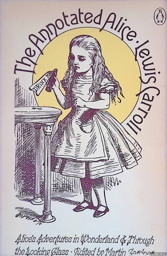 Carroll, Lewis & John Tenniel (illustrations) & Martin Gardner (editor) - The Annotated Alice: Alice's Adventures in Wonderland; Through the looking glass