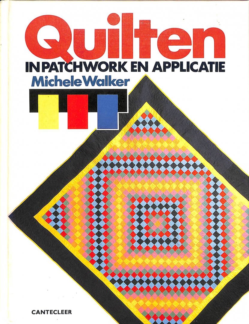 Walker, Michelle - Quilten in patchwork en applicatie.