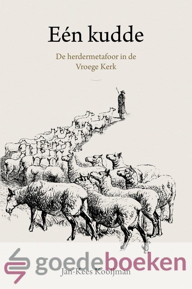 Kooijman, Jan-Kees - Eén kudde *nieuw* --- De herdermetafoor in de Vroege Kerk