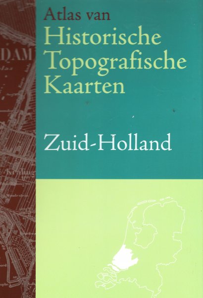 Kuiper, Marcel - Atlas van Historische Topografische Kaarten Zuid-Holland