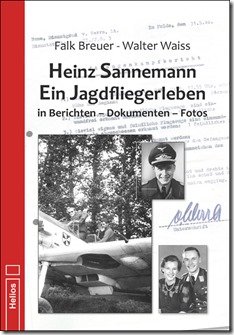 Breuer, Falk; Waiss, Walter - Heinz Sannemann, ein Jagdfliegerleben, in Berichten, Dokumenten, Fotos