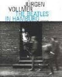 Vollmer, JüRGEN. - Die Beatles in Hamburg / Photographien 1961