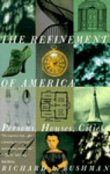 Bushman, Richard L. - The refinement of America, persons, houses, cities