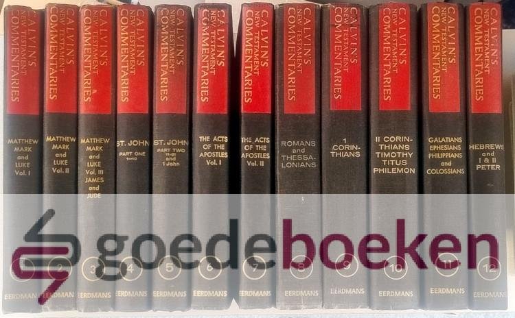 Calvin, John - Calvins New Testament Commentaries, 12 volumes complete --- Commentary. Editors: David W. Torrance and Thomas F. Torrance