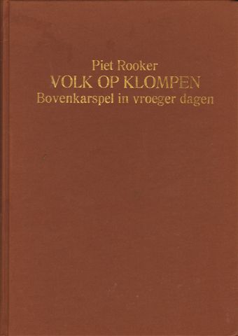 Rooker, P.M. - Volk op Klompen, Bovenkarspel in vroeger dagen, 192 pag. linnen hardcover, boek zeer goede staat, losse stofomslag ontbreekt