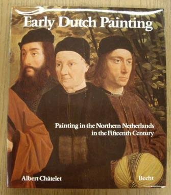 CHâTELET, ALBERT. - Early Dutch painting. Painting in the Northern Netherlands in the Fifteenth Century.
