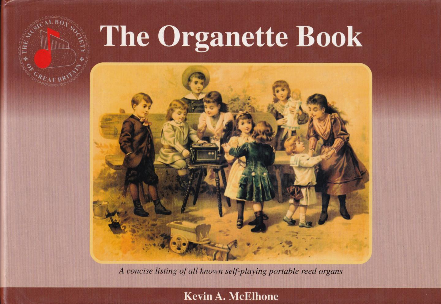 McElhone, Kevin A. (ds1352) - The Organette Book. A concise listing of all known self-playing portable reed organs