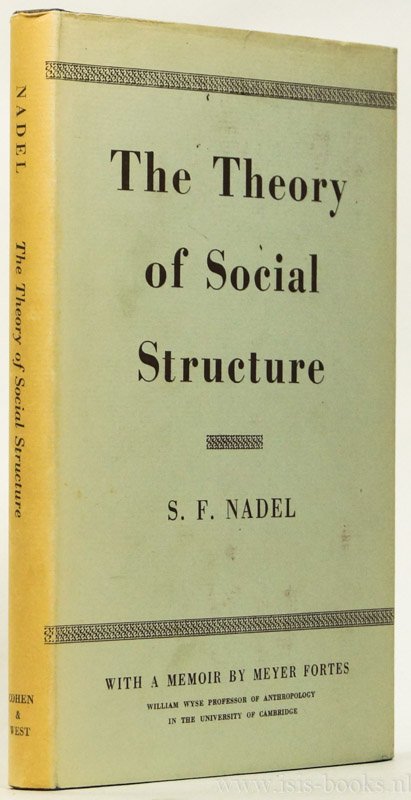 NADEL, S.F. - The theory of social structure. With a memoir by Meyer Fortes.