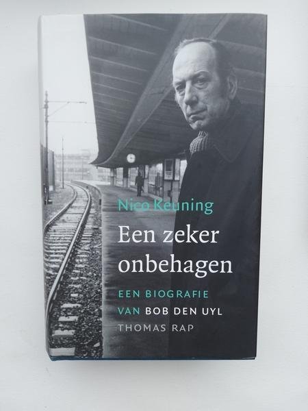 Keuning - Een zeker onbehagen , een biografie van Bob den Uyl
