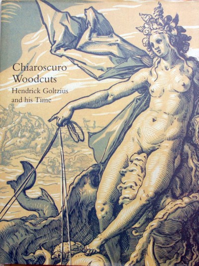 Nancy Bialler. - Chiaroscuro Woodcuts.Hendrick Goltzius and his time.