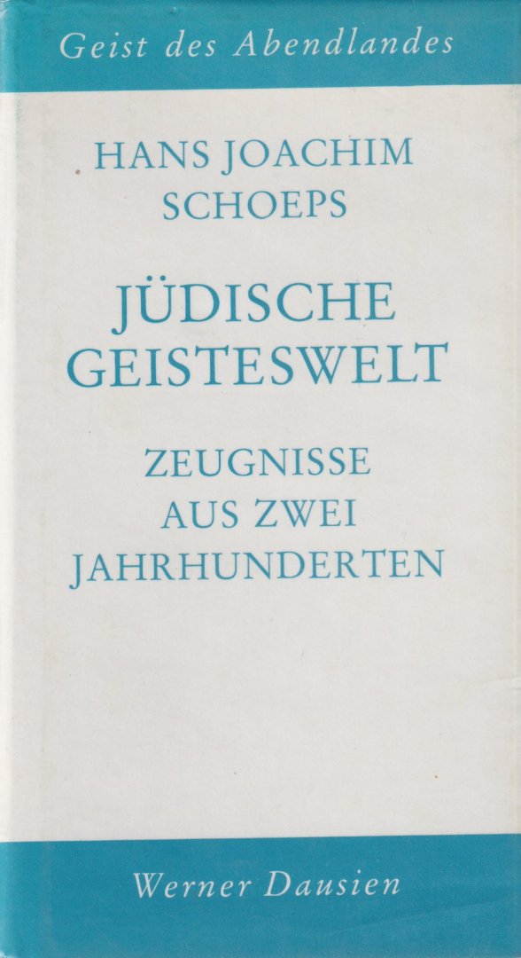 Schoeps, H.J. - Jüdische Geisteswelt. Zeugnisse aus zwei Jahrtausenden. Herausgegeben von Hans Joachim Schoeps