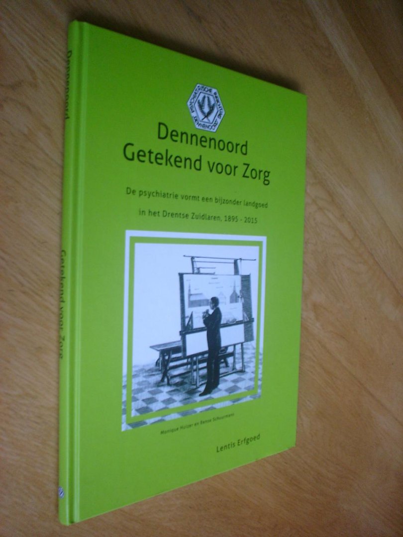 Rense Schuurmans en Monique Huizer - Dennenoord getekend voor zorg / + DVD / De psychiatrie vormt een bijzonder landgoed in het Drentse Zuidlaren, 1895-2015.
