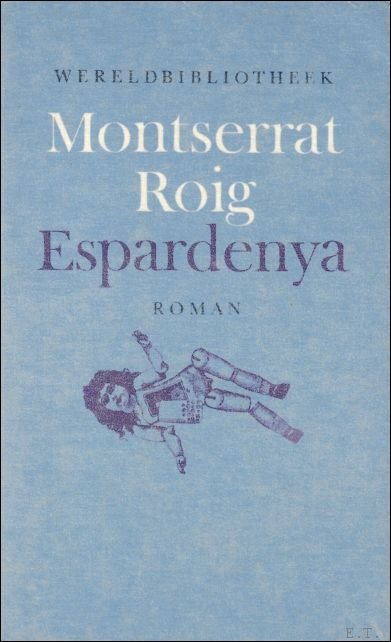 ROIG, Montserrat en DE VRIE-BOVEE, Elly (vertal.). - ESPARDENYA. ROMAN.