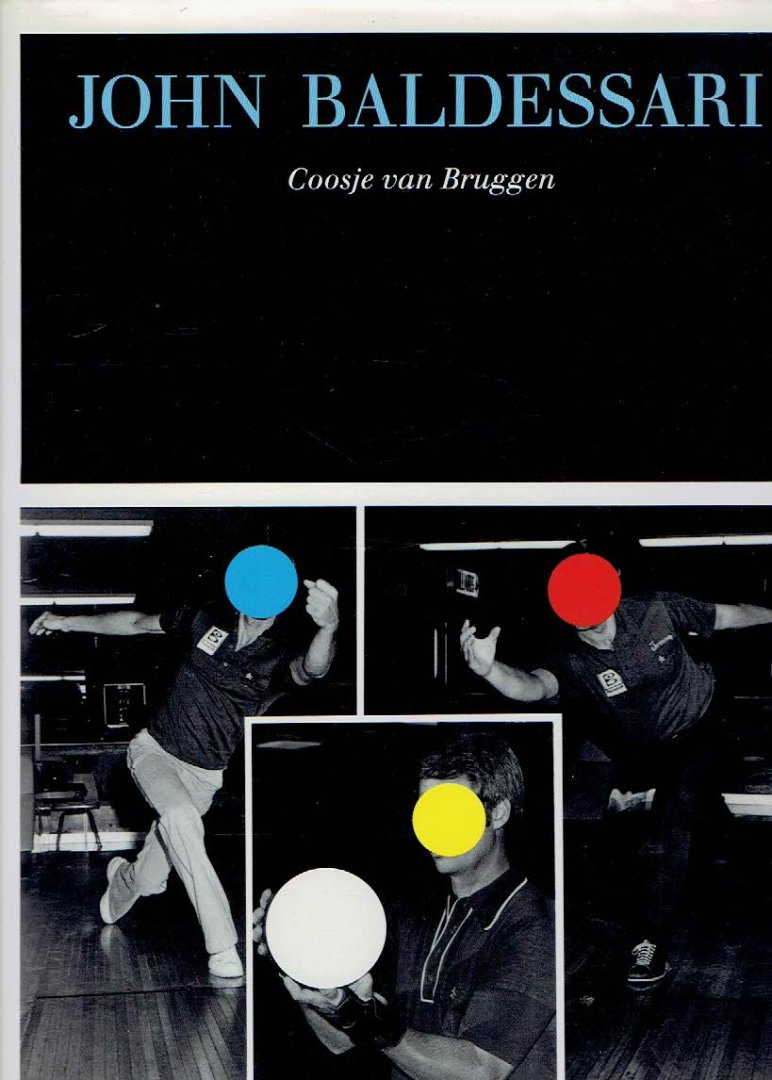 BALDESSARI - Koosje van BRUGGEN - John Baldessari.