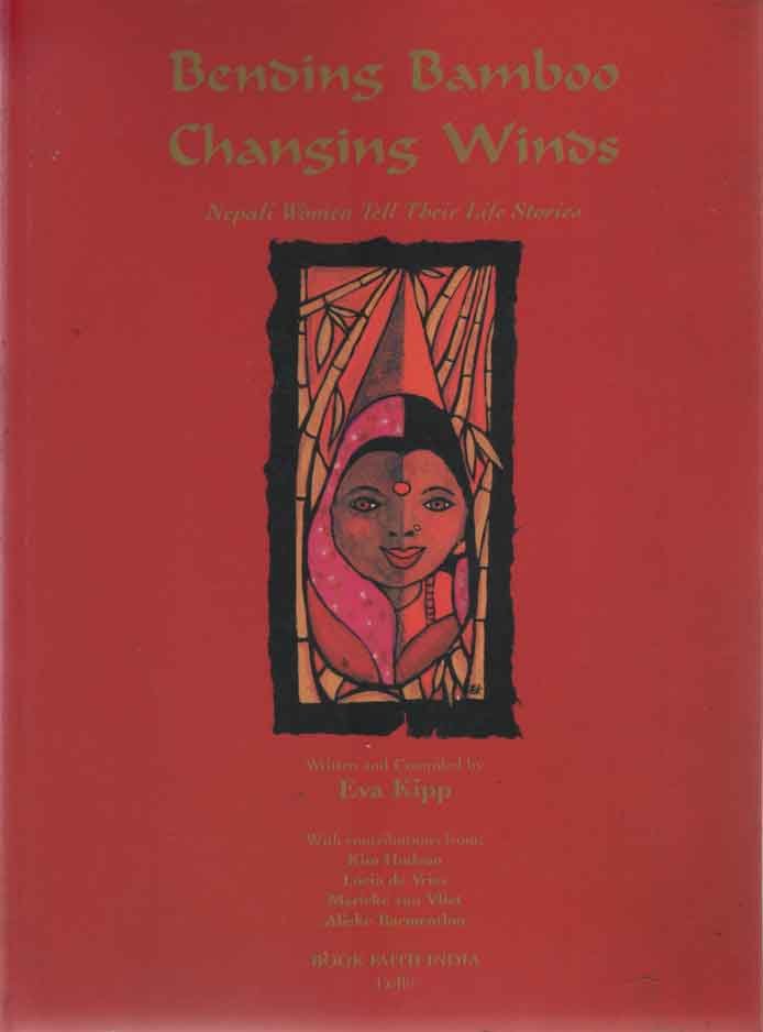 Kipp, Eva - Bending Bamboo, Changing Winds: Nepali Women Tell Their Life Stories