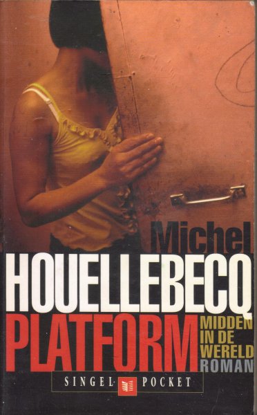 Houellebecq, Michel - Platform - midden in de wereld (au milieu du monde: plateforme)