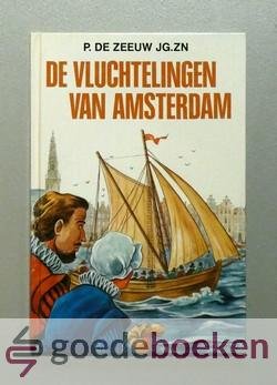 Zeeuw Jg.Zn, P. de - De vluchtelingen van Amsterdam --- Geillustreerd voor Menno. Reformatieserie, deel 4