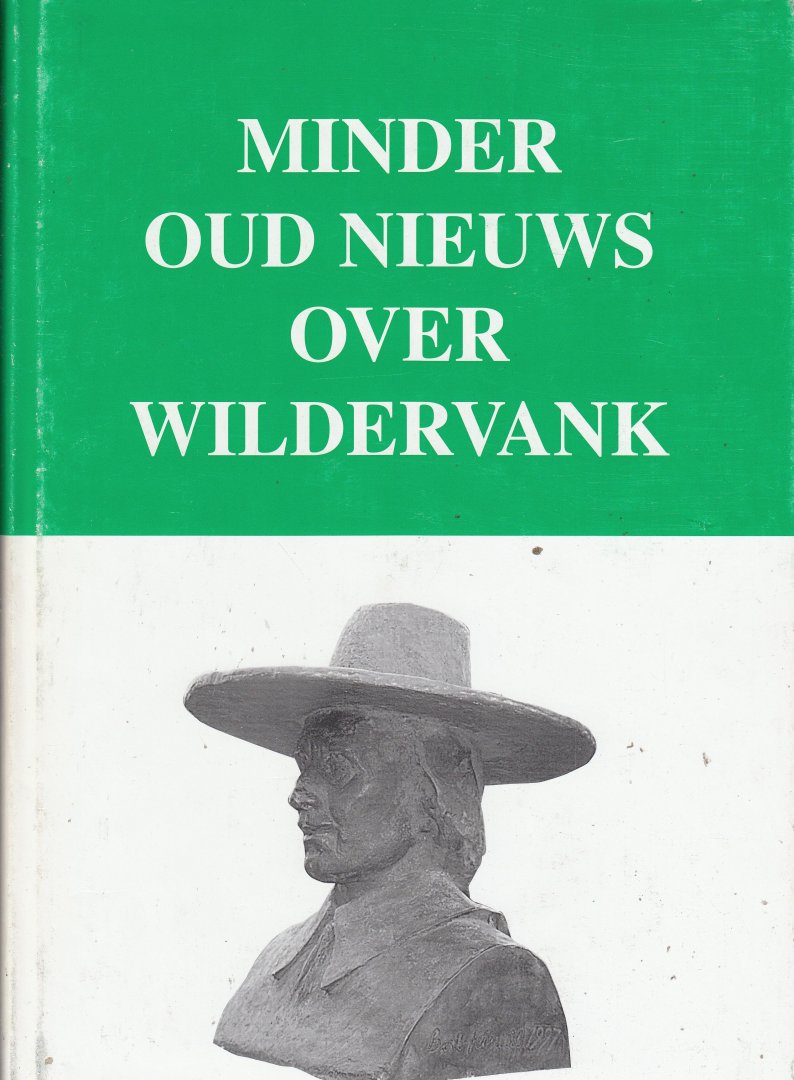 J. Greven en A. Hadderingh - Oud nieuws over Wildervank 1647-1997 (1852-1969). Uitgegeven ter gelegenheid van het 350-jarig bestaan van Wildervank