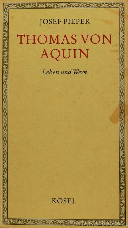 THOMAS OF AQUINO, PIEPER, J. - Thomas von Aquin. Leben und Werk.